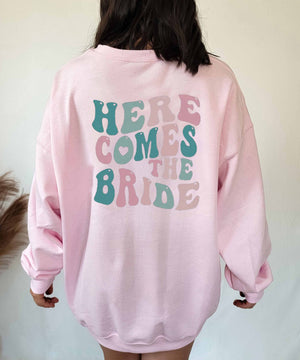 Here Comes The Bride Sweatshirt