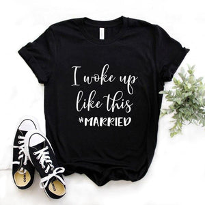 "I woke up like this #married"  T-Shirt