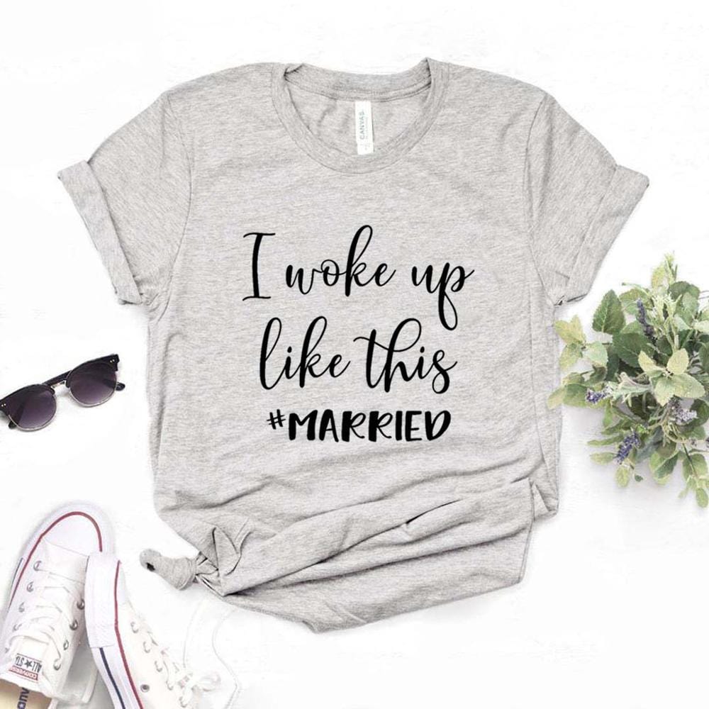 "I woke up like this #married"  T-Shirt