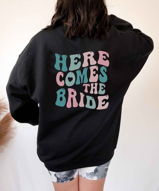 Here Comes The Bride Sweatshirt