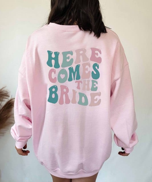 Here Comes The Bride Sweatshirt